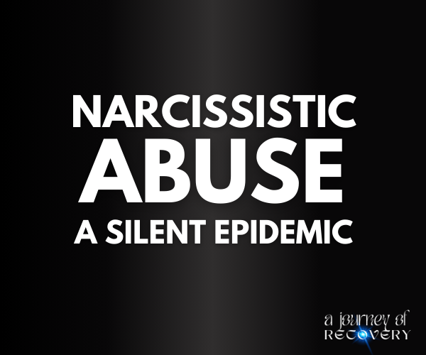 Narcissistic Abuse: The Silent Epidemic